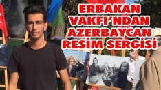 Erbakan Vakfı’ndan Azerbaycan Resim Sergisi