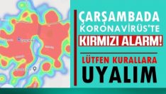 ÇARŞAMBADA KIRMIZI ALARM                   Koronavirüs Haritası kırmızıya döndü