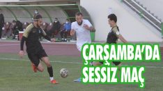Çarşamba’da Sessiz Maç