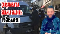 Çarşamba’da Silahlı Saldırı: 1 Ağır Yaralı