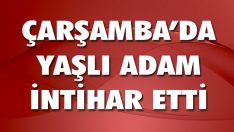 Çarşamba’da Yaşlı Adam İntihar Etti