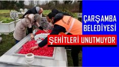 ÇARŞAMBA BELEDİYESİ ŞEHİTLERİ UNUTMUYOR