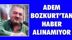 Adem Bozkurt’tan Haber Alınamıyor