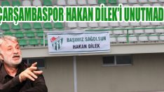 Çarşambaspor Hakan Dilek’i Unutmadı