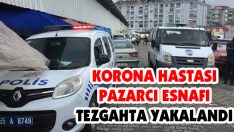 Korona Hastası Pazarcı Esnafı Tezgahta Yakalandı
