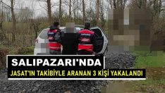 JASAT’IN TAKİBİYLE ARANAN 3 KİŞİ YAKALANDI