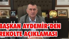 Başkan Aydemir’den Rekolte Açıklaması