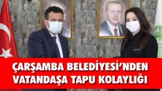 Çarşamba Belediyesi’nden Vatandaşa Tapu Kolaylığı