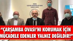 “Çarşamba Ovasını Korumak İçin Mücadele Edenler Yalnız Değildir!”