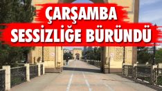 Çarşamba Sessizliğe Büründü