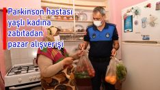 Parkinson hastası yaşlı kadına zabıtadan pazar alışverişi
