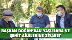 Başkan Doğan’dan Yaşlılara ve Şehit Ailelerine Ziyaret
