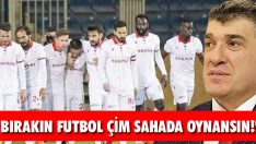 “Bırakın Futbol Çim Sahada Oynansın!”