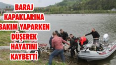 Baraj Kapaklarına Bakım Yaparken Düşerek Hayatını Kaybetti
