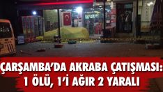 Çarşamba’da Akraba Çatışması: 1 Ölü, 1’i Ağır 2 Yaralı