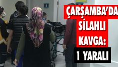 Çarşamba’da Silahlı Kavga: 1 Yaralı