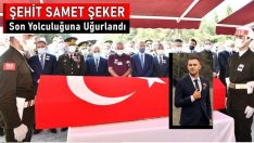 ŞEHİT SAMET ŞEKER Son Yolculuğuna Uğurlandı