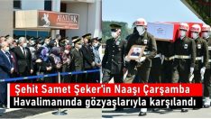 Şehit Samet Şeker’in Naaşı Çarşamba Havalimanında gözyaşlarıyla karşılandı