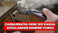 Çarşamba’da Genç Kız Karga Kovalarken Kendini Vurdu
