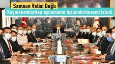 Samsun Valisi Dağlı, Kaymakamlardan aşılamanın hızlandırılmasını istedi