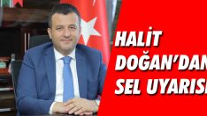 Halit Doğan’dan sel uyarısı!