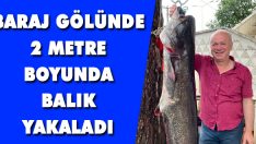 Baraj Gölünde 2 Metre Boyunda Balık Yakaladı