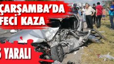 Çarşamba’da Feci Kaza: 5 Yaralı