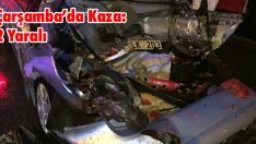 Çarşamba’da Kaza: 2 Yaralı