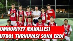 Cumhuriyet Mahallesi Futbol Turnuvası Sona Erdi