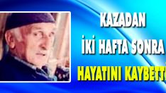 Kazadan İki Hafta Sonra Hayatını Kaybetti