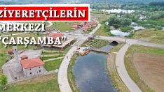 ZİYERETÇİLERİN MERKEZİ “ÇARŞAMBA”
