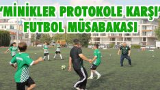 “Minikler Protokole Karşı” Futbol Müsabakası