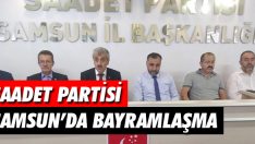 Saadet Partisi Samsun’da Bayramlaşma