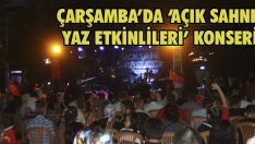 Çarşamba’da ‘Açık Sahne Yaz Etkinlikleri’ Konseri