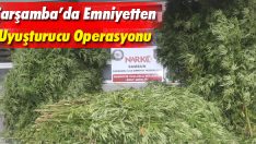 Çarşamba’da Emniyetten Uyuşturucu Operasyonu