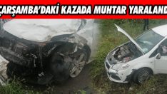 Çarşamba’daki Kazada Muhtar Yaralandı