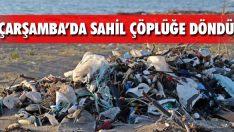 Çarşamba’da Sahil Çöplüğe Döndü