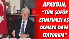 APAYDIN, “TÜM ŞOFÖR ESNAFIMIZI AŞI OLMAYA DAVET EDİYORUM”