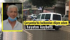Çarşamba’da balkondan düşen yaşlı adam hayatını kaybetti