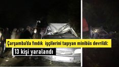 Çarşamba’da Fındık  işçilerini taşıyan minibüs devrildi: 13 kişi yaralandı