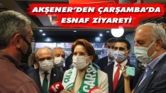 Akşener’den Çarşamba’da Esnaf Ziyareti