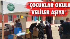 “Çocuklar Okula Veliler Aşıya”