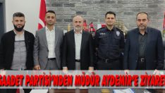 Saadet Partisi’nden Müdür Aydemir’e Ziyaret