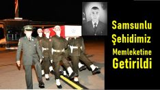 Samsunlu Şehidimiz memleketine getirildi.