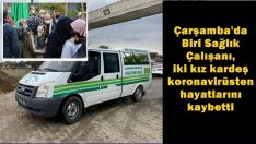 Çarşamba’da iki kız kardeş koronavirüsten hayatlarını kaybetti