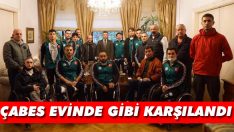 ÇABES Evinde Gibi Karşılandı