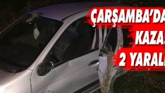 Çarşamba’da Kaza: 2 Yaralı