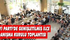 İyi Parti’de Genişletilmiş İlçe Danışma Kurulu Toplantısı