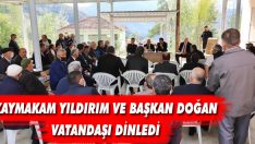 Kaymakam Yıldırım ve Başkan Doğan Vatandaşı Dinledi
