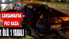 Çarşamba’da Feci Kaza: 1 Ölü, 1 Yaralı